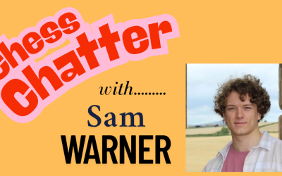 Chess Chatter with Sam Warner
