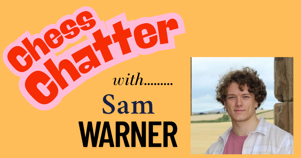 chess chatter with sam warner